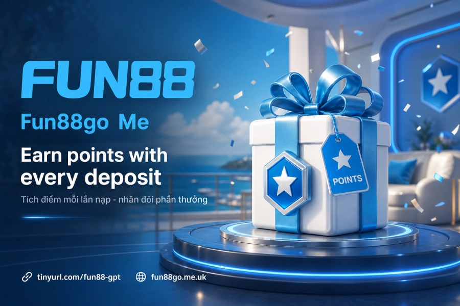 chương trình tích điểm thưởng nạp tiền Fun88 thành viên mới 2026